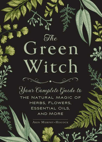 Green Witch by Arin Murphy-Hiscock: Hardcover; 256 pages / English