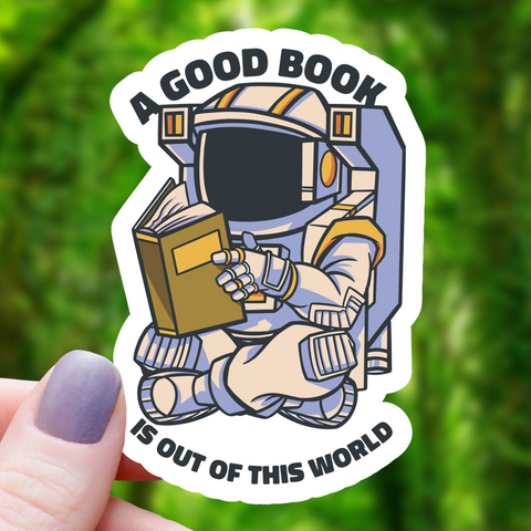 Astronaut A Good Book is Out of This World Sticker
